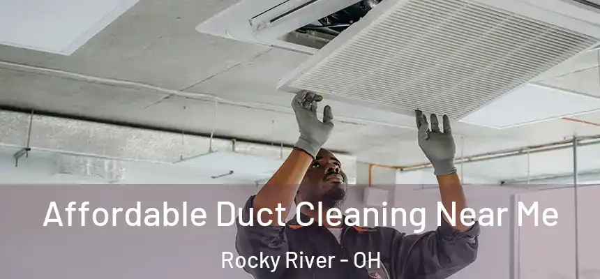 Affordable Duct Cleaning Near Me Rocky River - OH