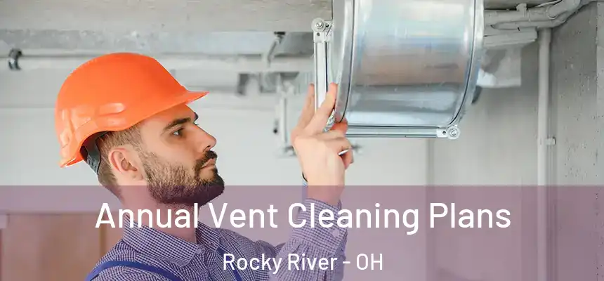 Annual Vent Cleaning Plans Rocky River - OH