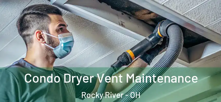  Condo Dryer Vent Maintenance Rocky River - OH