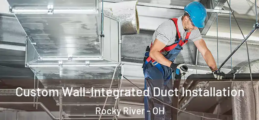  Custom Wall-Integrated Duct Installation Rocky River - OH