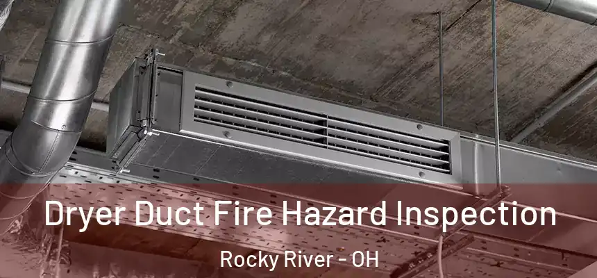  Dryer Duct Fire Hazard Inspection Rocky River - OH