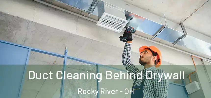Duct Cleaning Behind Drywall Rocky River - OH