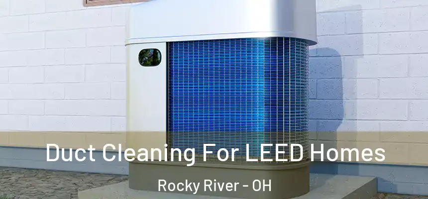  Duct Cleaning For LEED Homes Rocky River - OH