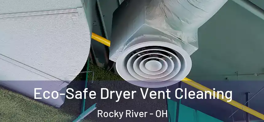  Eco-Safe Dryer Vent Cleaning Rocky River - OH