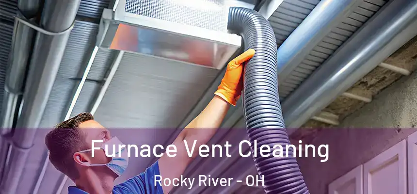  Furnace Vent Cleaning Rocky River - OH