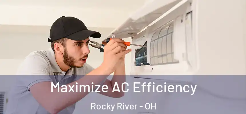  Maximize AC Efficiency Rocky River - OH