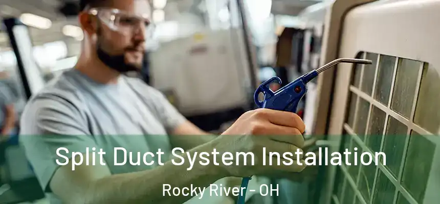  Split Duct System Installation Rocky River - OH